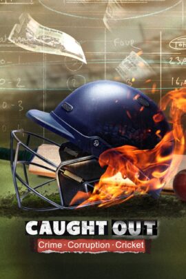 Caught Out: Crime. Corruption. Cricket. 2023 Dual Audio Hindi-English 480p 720p 1080p