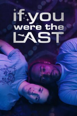If You Were the Last 2023 English 480p 720p 1080p