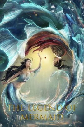 Legend of Mermaid 2020 Dual Audio Hindi-Chinese 480p 720p 1080p