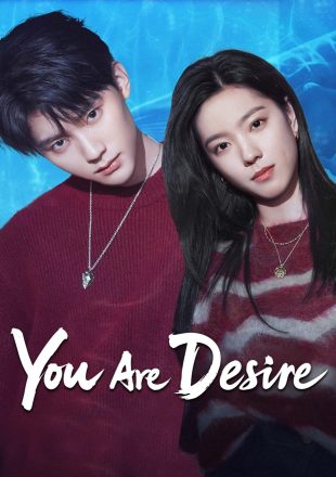 You Are Desire Season 1 Dual Audio Hindi-Chinese 480p 720p 1080p